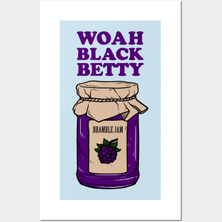 Woah Black Betty Bramble Jam Posters and Art